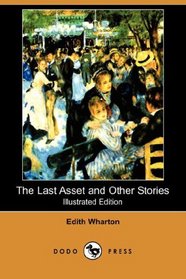 The Last Asset and Other Stories (Illustrated Edition) (Dodo Press)