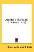 Agatha's Husband: A Novel (1875)