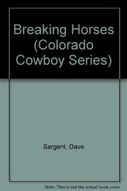 Breaking Horses (Colorado Cowboy Series)