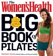 The Women's Health Big Book of Pilates: The Essential Guide to Complete Mind/Body Fitness