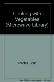 Cooking with Vegetables (Microwave Library)