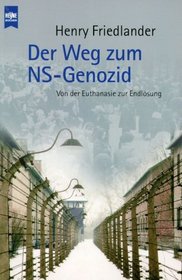 Der Weg zum NS- Genozid. Von der Euthanasie zur Endlsung.
