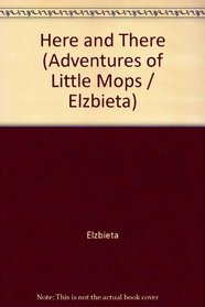 Here and there;: Or, The mystery of the little boots, (Her Adventures of Little Mops)