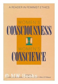 Women's Consciousness, Women's Conscience: A Reader in Feminist Ethics