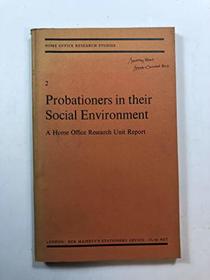 Probationers in Their Social Environment (Research Studies)
