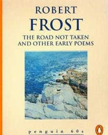 The Road Not Taken and Other Early Poems (Penguin 60s)