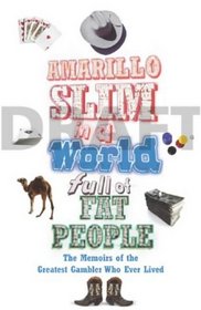 Amarillo Slim in a World Full of Fat People