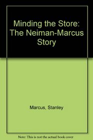 Minding the Store: The Neiman-Marcus Story