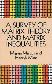 A Survey of Matrix Theory and Matrix Inequalities