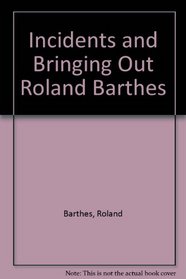 Incidents/Bringing Out Roland Barthes