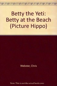 Betty the Yeti: Betty at the Beach (Picture hippo)