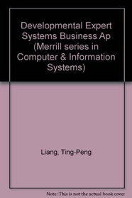 Developing Expert Systems for Business Applications (Merrill Series in Computer and Information Systems)