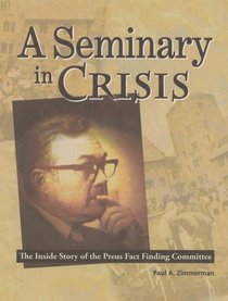 A Seminary in Crisis: The Inside Story of the Preus Fact Finding Committee
