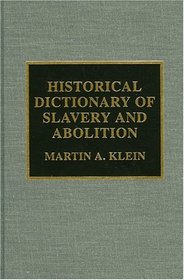 Historical Dictionary of Slavery and Abolition (Historical Dictionaries of Religions, Philosophies and Movements)