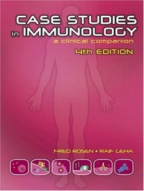 Case Studies in Immunology: A Clinical Companion, Fourth Edition
