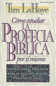 Cmo Estudiar La Profeca Bblica Por S Mismo (Spanish)