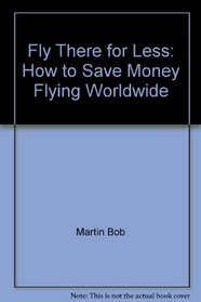 Fly there for less: How to save money flying worldwide