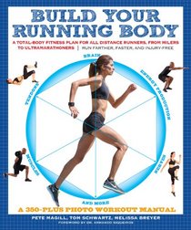 Build Your Running Body: A Total-Body Fitness Plan for All Distance Runners, from Milers to Ultramarathoners - Run Farther, Faster, and Injury-Free