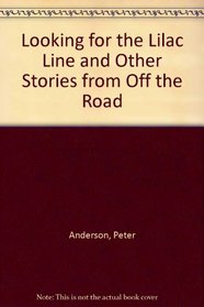 Looking for the Lilac Line and Other Stories from Off the Road