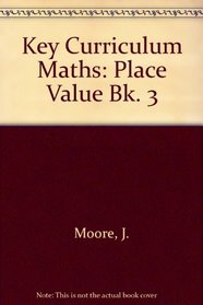 Key Curriculum Maths: Place Value Bk. 3