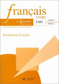 Franais corrigs - Les Savoirs de l'cole, CM1. Production d'crits, cycle 3, niveau 2