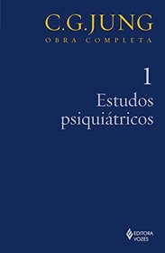 Estudos Psiquitricos - Volume 1. Coleo Obras Completas de C. G. Jung (Em Portuguese do Brasil)