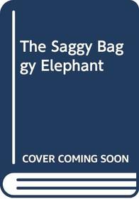 The Saggy Baggy Elephant