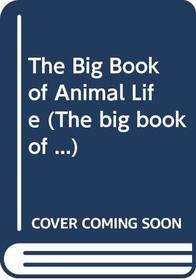 THE BIG BOOK OF ANIMAL LIFE (THE BIG BOOK OF ...)