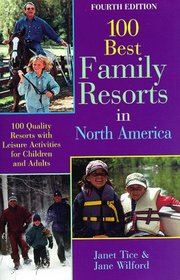 100 Best Family Resorts in North America: 100 Quality Resorts With Leisure Activities for Children and Adults (4th ed)