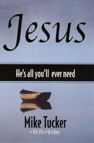 Jesus: He's All You'll Ever Need