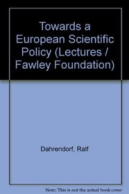 Towards a European Scientific Policy (Fawley Foundation lecture)