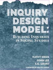 Inquiry Design Model: Building Inquiries in Social Studies