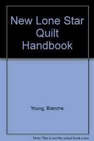 The New Lone Star Quilt Handbook