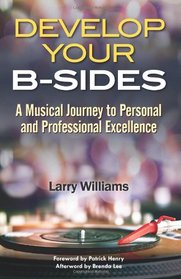 Develop Your B-Sides: A Musical Journey to Personal and Professional Excellence
