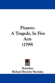 Pizarro: A Tragedy, In Five Acts (1799)