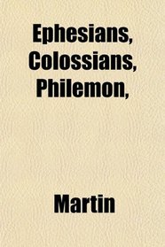 Ephesians, Colossians, Philemon,