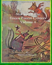 Stories of the Green Forest Critters: Volume 4