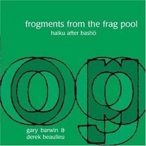 Frogments from the Frag Pool: Haiku After Basho