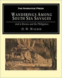 Wanderings Among South Sea Savages: And in Borneo & the Phillippines