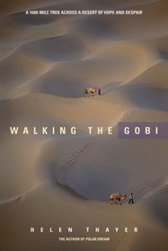 Walking the Gobi: A 1,600 -mile Trek Across a Desert of Hope and Despair