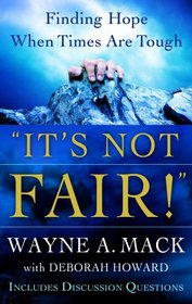 It's Not Fair!: Finding Hope When Times Are Tough