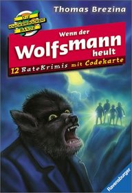 Die Knickerbockerbande- Ratekrimis 02. Wenn der Wolfsmann heult. 18 Ratekrimis mit Codekarte.