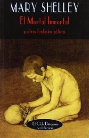 El Mortal Inmortal y Otras Historias (Spanish Edition)