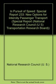 In Pursuit of Speed: New Options for Intercity Passenger Transport (Special Report (National Research Council (U S) Transportation Research Board))