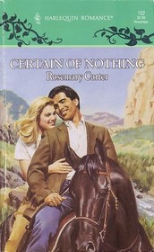 Certain of Nothing (Harlequin Romance, No 122)