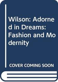 Adorned in Dreams: Fashion and Modernity