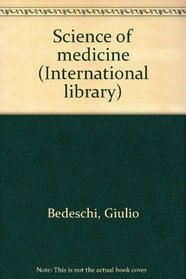 Science of medicine (International library)