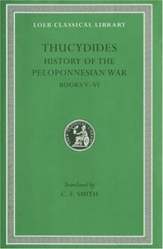 Thucydides: History of the Peloponnesian War : Books V and VI (Loeb Classical Library)