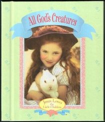 All God's creatures (Jesus loves the little children)