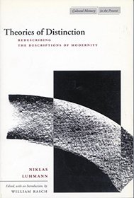 Theories of Distinction: Redescribing the Descriptions of Modernity (Cultural Memory in the Present)